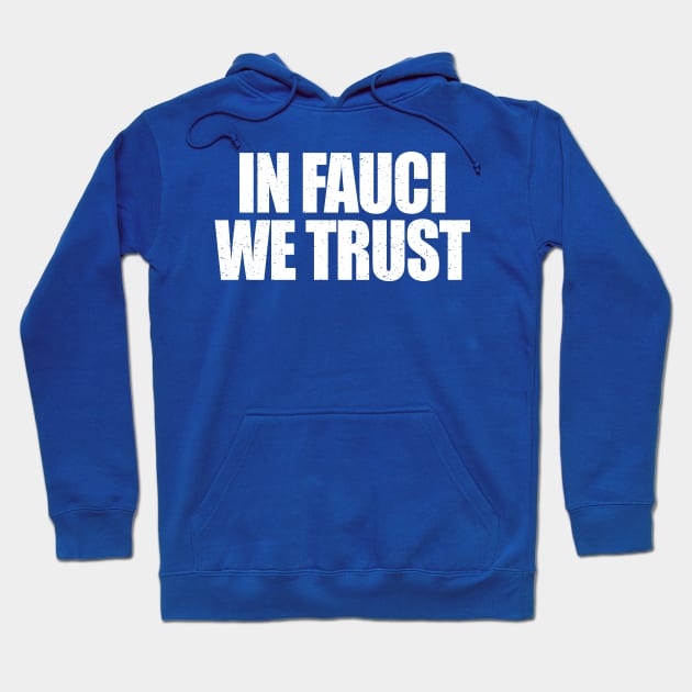 In Fauci We Trust Hoodie by benyamine